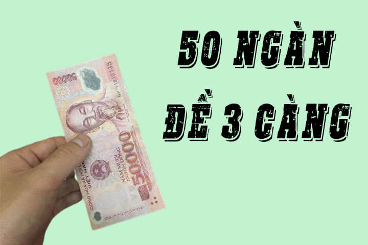 50 nghìn đánh đề 3 càng